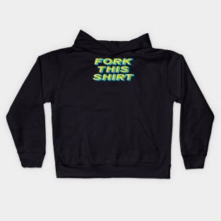 Fork This Shirt Kids Hoodie